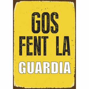 Badge Magnet & Steel Gos Fent la Guardia 14,8 x 21 cm